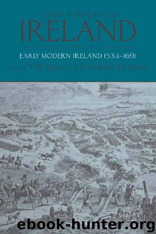 A New History of Ireland III : Early Modern Ireland 1534-1691 by Moody T. W.; Martin F. X.; Byrne F. J