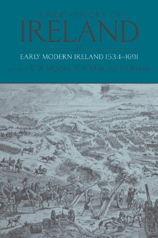 A New History of Ireland, Vol III, Early modern Ireland, 1534-1691 by Moody T. W.; Byrne F. J.; Martin F. X