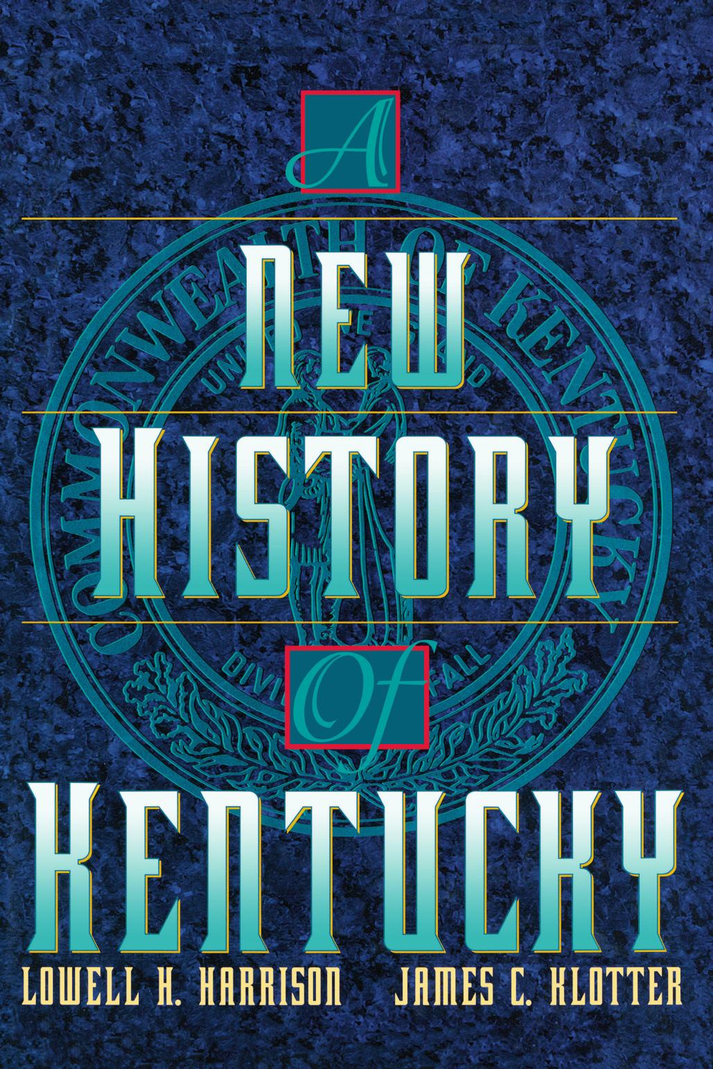A New History of Kentucky by Lowell Harrison James Klotter