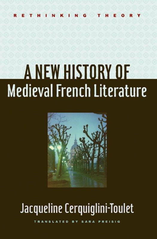A New History of Medieval French Literature by Jacqueline Cerquiglini-Toulet translated by Sara Preisig