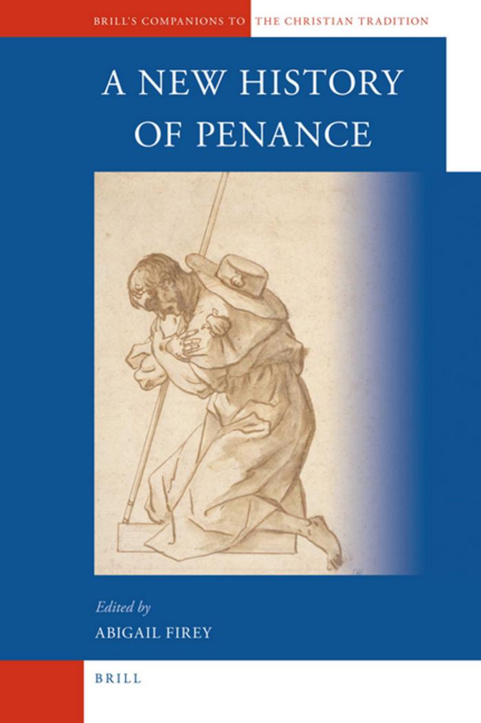 A New History of Penance (Brill's Companions to the Christian Tradition) by Abigail Firey