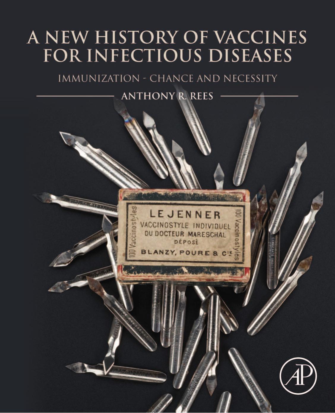 A New History of Vaccines for Infectious Diseases: Immunization - Chance and Necessity by Anthony R. Rees