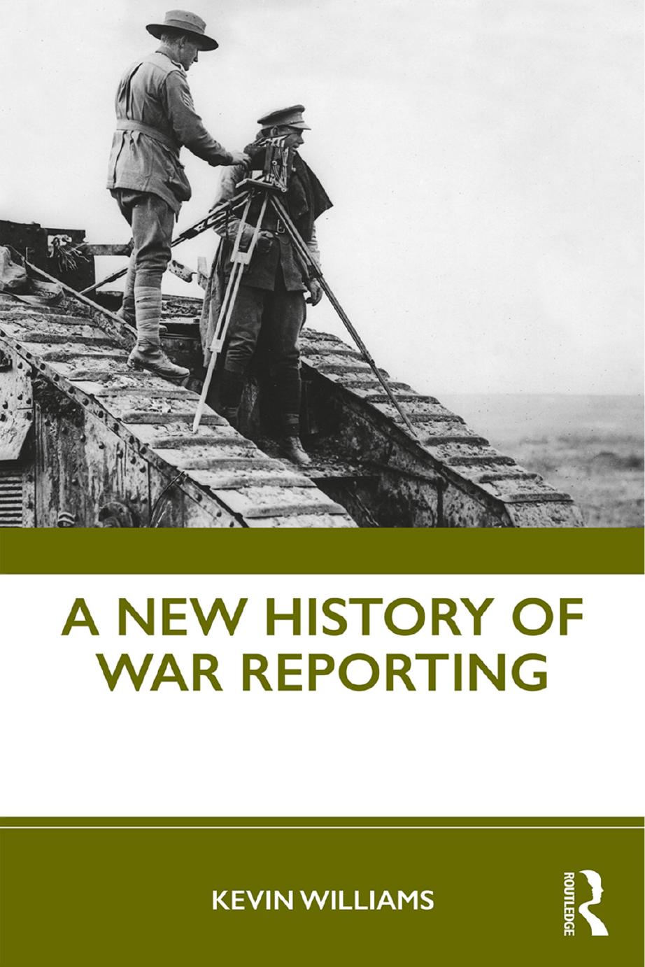 A New History of War Reporting by Kevin Williams