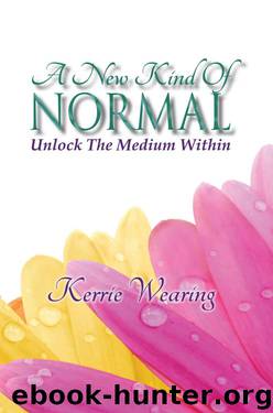 A New Kind of Normal: Unlock the Medium Within by Kerrie Wearing