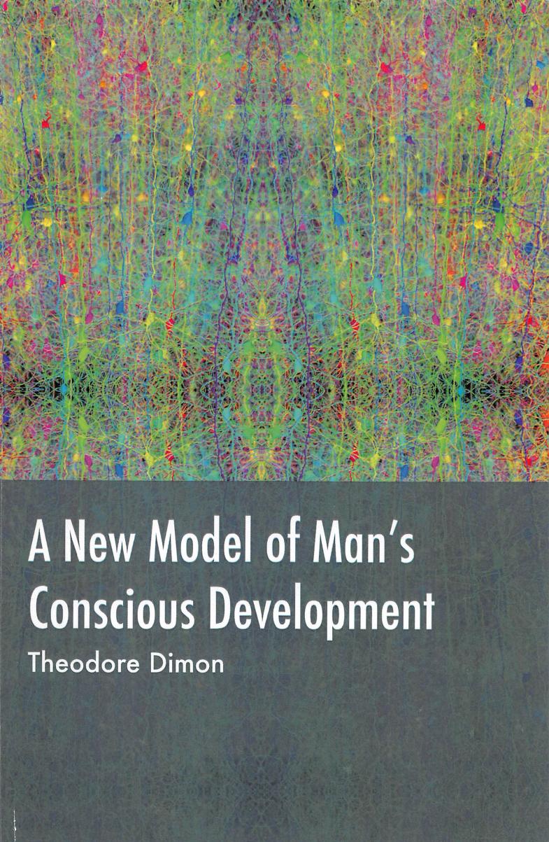 A New Model of Manâs Conscious Development by Theodore Dimon