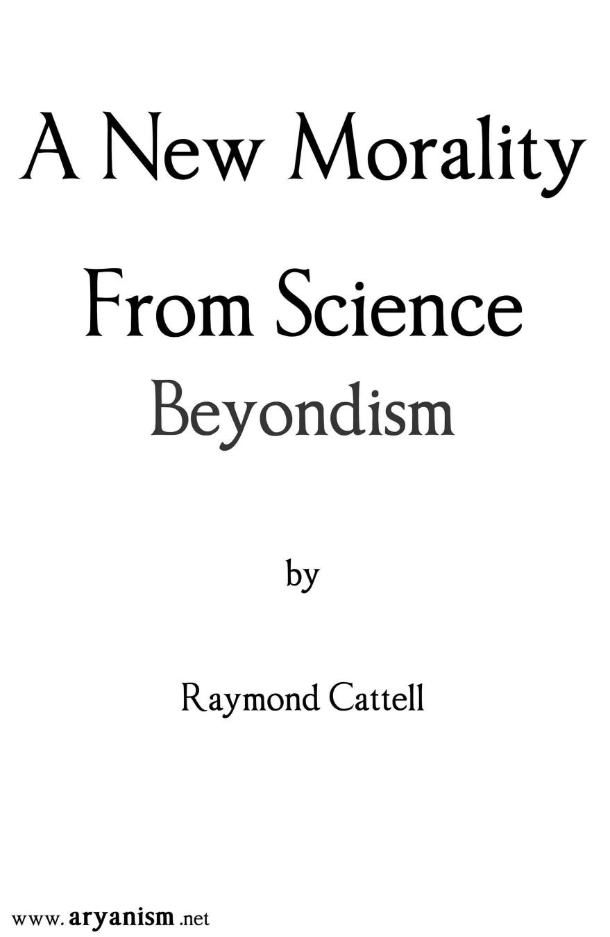 A New Morality From Science: Beyondism by Raymond Cattell