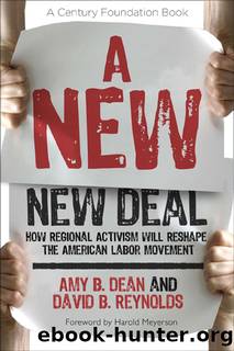 A New New Deal: How Regional Activism Will Reshape the American Labor Movement by Amy B. Dean & David B. Reynolds