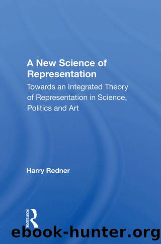 A New Science of Representation: Towards an Integrated Theory of Representation in Science, Politics and Art by Harry Redner