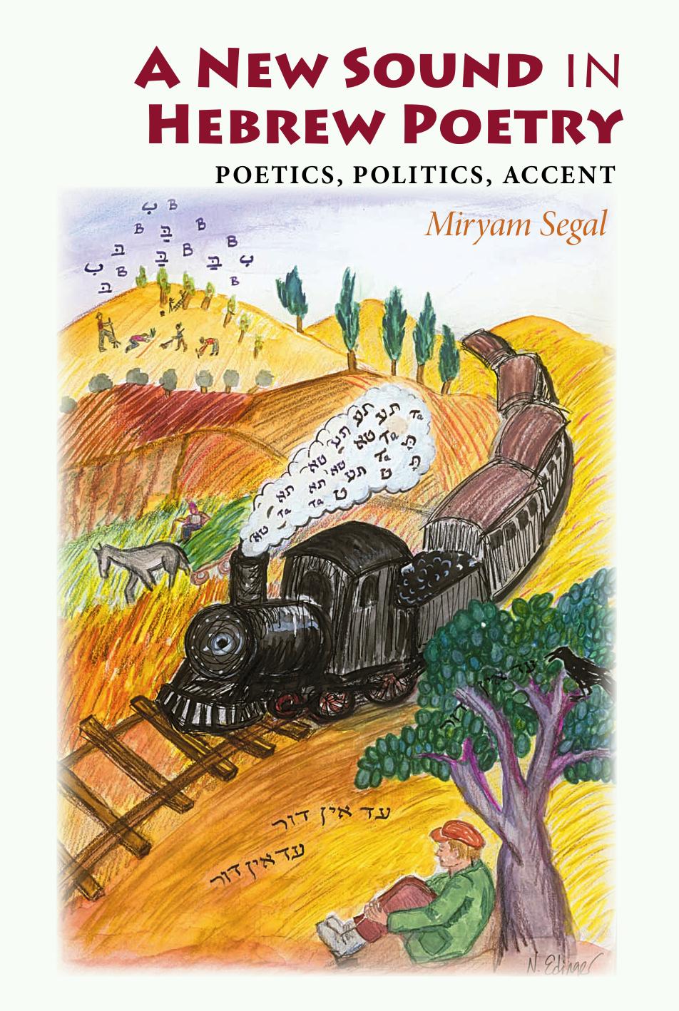 A New Sound in Hebrew Poetry: Poetics, Politics, Accent (Jewish Literature and Culture) by Miryam Segal
