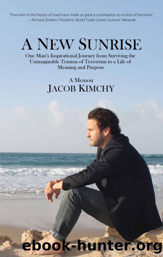 A New Sunrise: One Man's Inspirational Journey from Surviving the Trauma of Terrorism to a Life of Meaning and Purpose by Jacob Kimchy