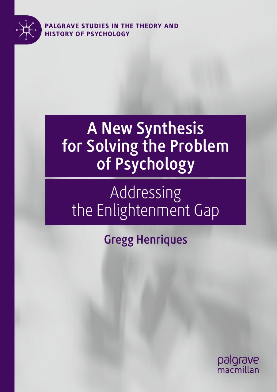 A New Synthesis for Solving the Problem of Psychology: Addressing the Enlightenment Gap by Gregg Henriques