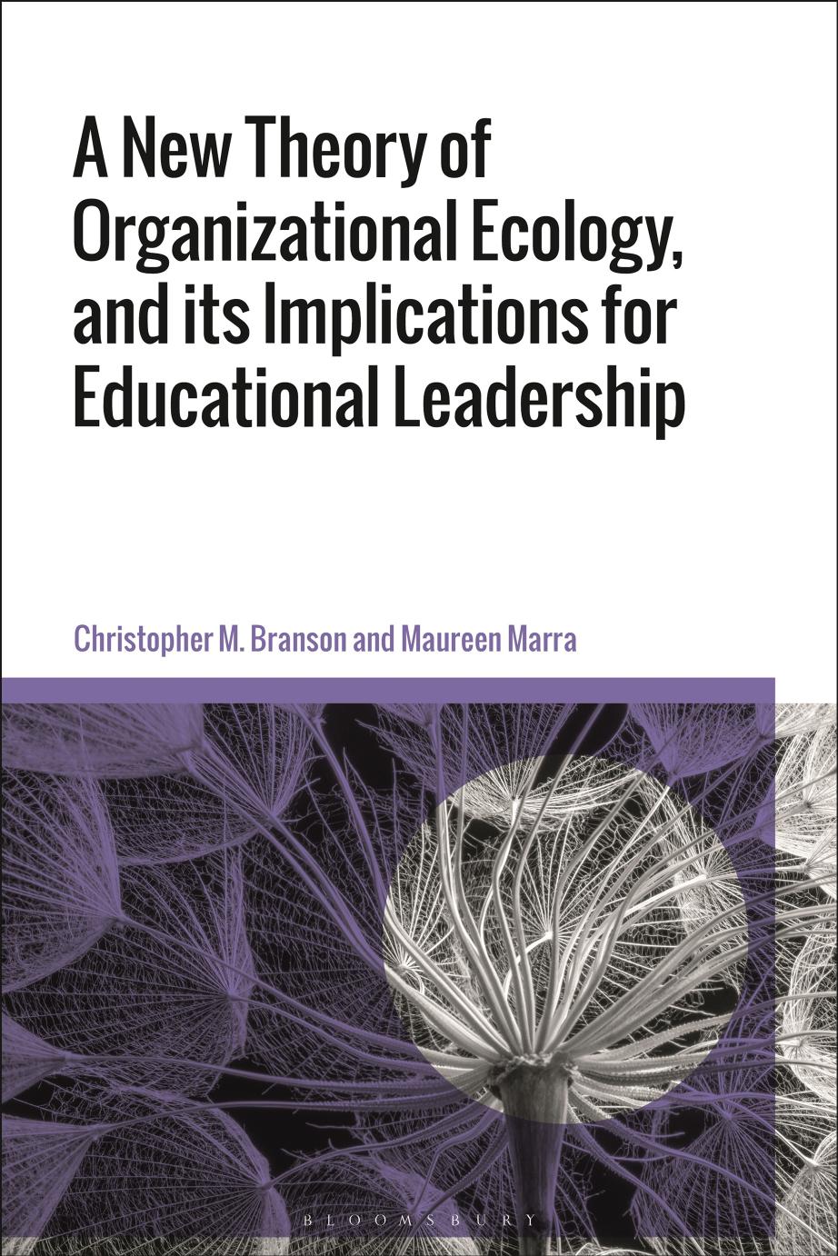 A New Theory of Organizational Ecology, and Its Implications for Educational Leadership by Christopher M. Branson and Maureen Marra