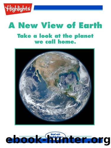 A New View of Earth by Highlights for Children Inc