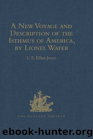 A New Voyage and Description of the Isthmus of America, by Lionel Wafer by Joyce L. E. Elliot;