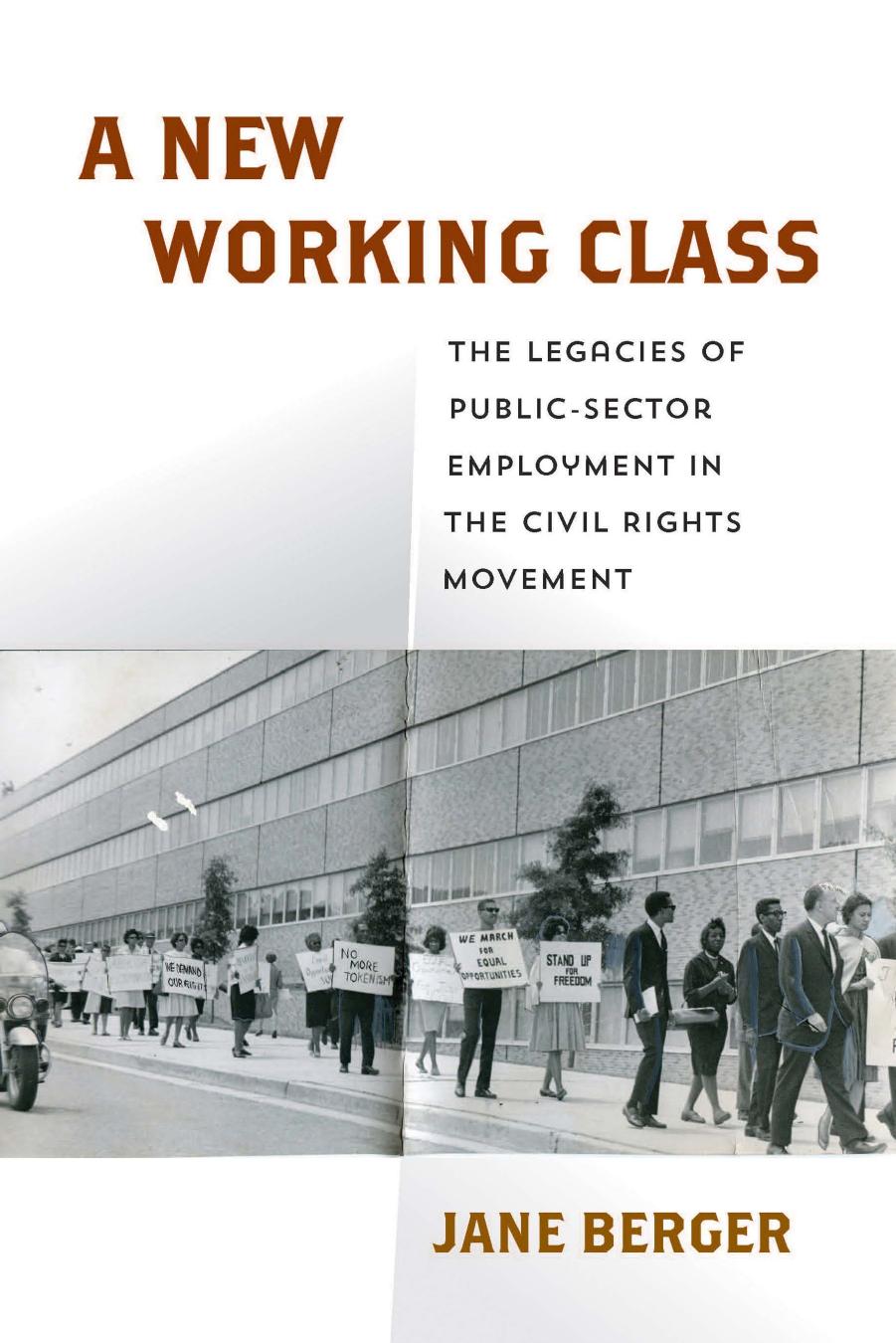A New Working Class: The Legacies of Public-Sector Employment in the Civil Rights Movement by Jane Berger