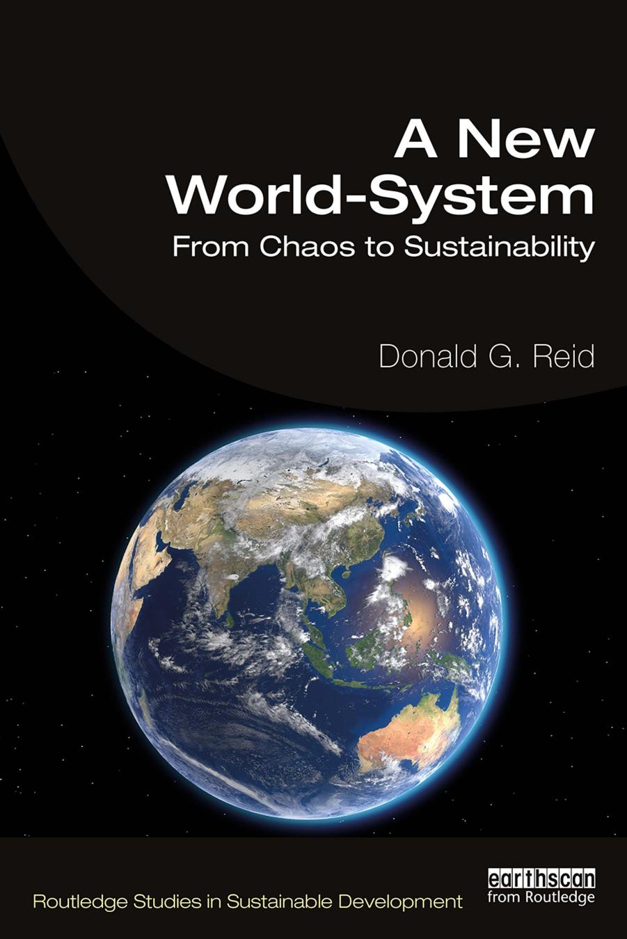 A New World-System; From Chaos to Sustainability by Donald G. Reid