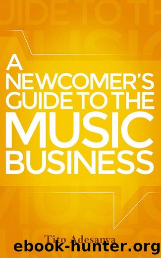 A Newcomer’s Guide to the Music Business by Tito Adesanya