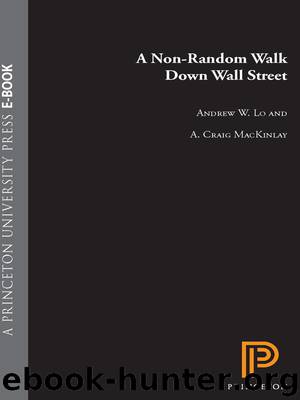 A Non-Random Walk down Wall Street by Lo Andrew W.; MacKinlay A. Craig; Lo Andrew W. W