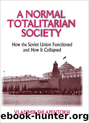 A Normal Totalitarian Society: How the Soviet Union Functioned and How It Collapsed by Vladimir Shlapentokh