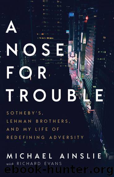 A Nose for Trouble: Sotheby's, Lehman Brothers, and My Life of Redefining Adversity by Michael Ainslie & Richard Evans