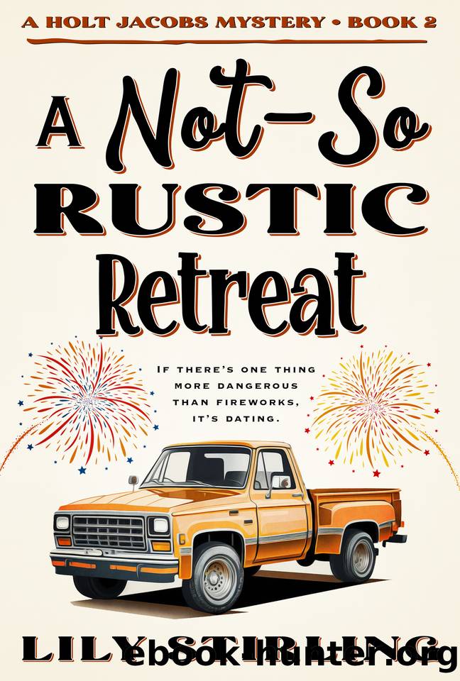 A Not So Rustic Retreat: Holt Jacobs Mystery - Book 2 by Stirling Lily