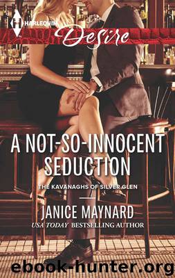 A Not-So-Innocent Seduction by Janice Maynard - Kavanaghs of Silver Glen 01 - A Not-So-Innocent Seduction