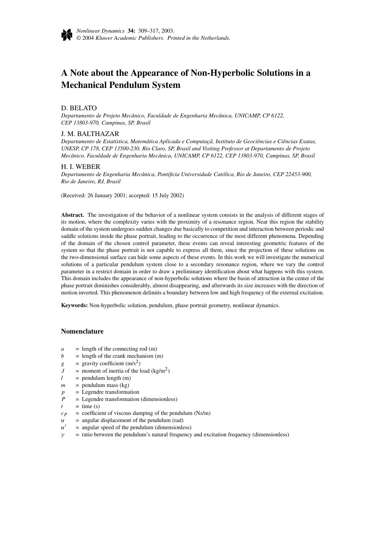 A Note about the Appearance of Non-Hyperbolic Solutions in a Mechanical Pendulum System by Unknown
