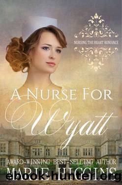 A Nurse for Wyatt by Marie Higgins