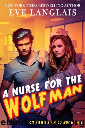 A Nurse for the Wolfman: Chimera Secrets Book One by Eve Langlais