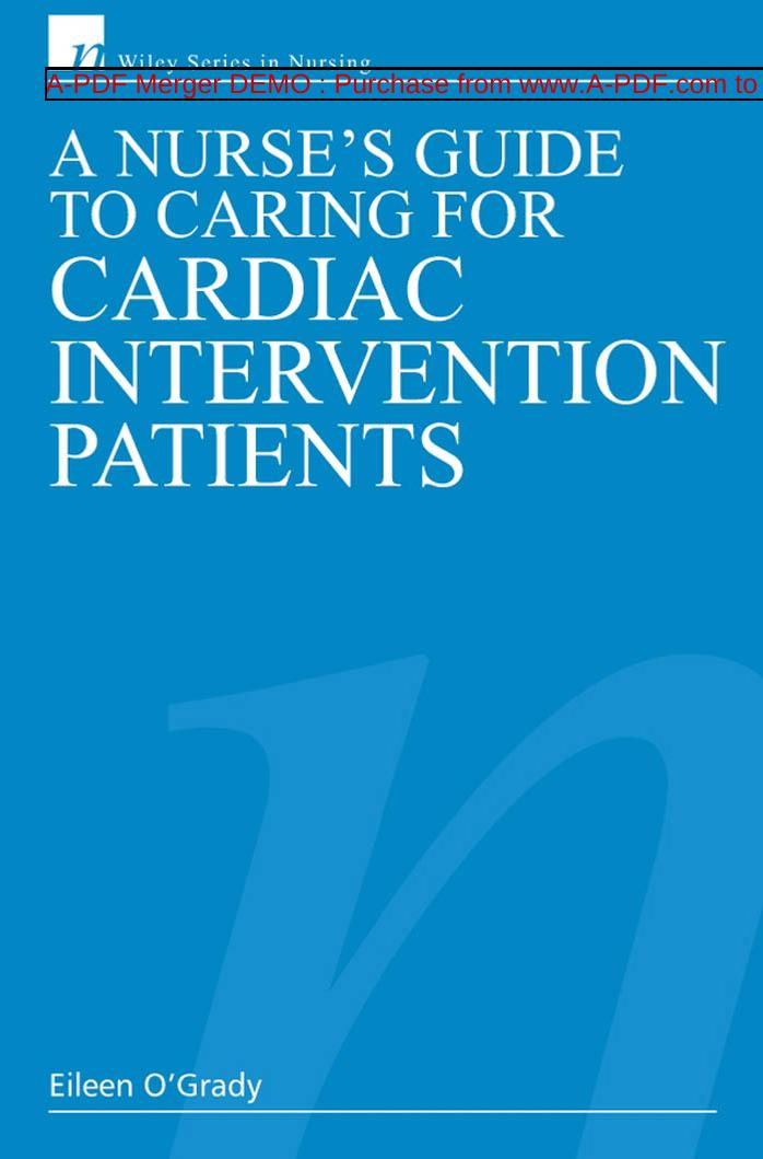 A Nurse's Guide to Caring for Cardiac Intervention Patients (Wiley Series in Nursing) by Eileen O'Grady RN Dip HE BSc (Hons)