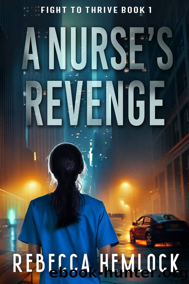 A Nurse's Revenge: Fight to Thrive Book 1 by Rebecca Hemlock