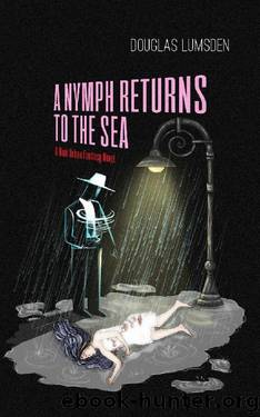 A Nymph Returns to the Sea: A Noir Urban Fantasy Novel (Alexander Southerland, P.I. Book 5) by Douglas Lumsden