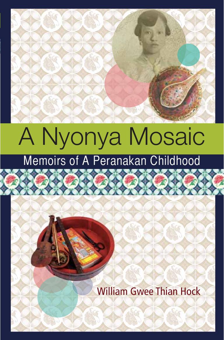 A Nyonya Mosaic: Memoirs of a Peranakan Childhood by William Gwee Thian Hock