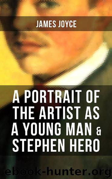 A PORTRAIT OF THE ARTIST AS A YOUNG MAN & STEPHEN HERO by James Joyce