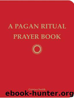 A Pagan Ritual Prayer Book by Serith Ceisiwr