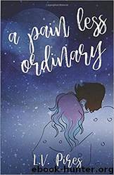 A Pain Less Ordinary by L.V. Pires