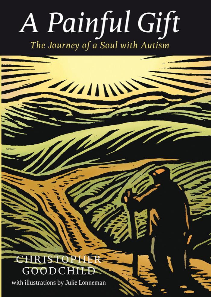 A Painful Gift: The Journey of a Soul with Autism by Chris Goodchild