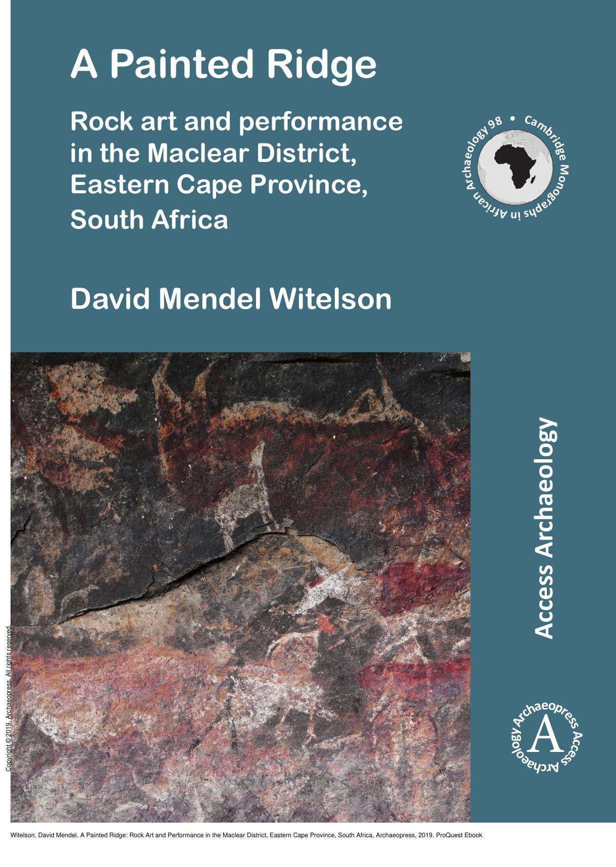 A Painted Ridge: Rock Art and Performance in the Maclear District, Eastern Cape Province, South Africa by David Mendel Witelson