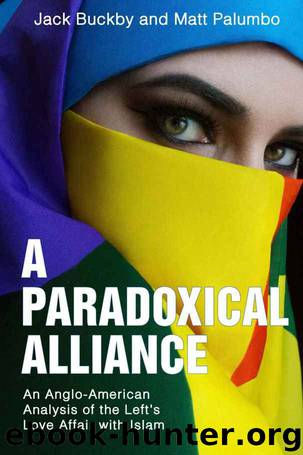 A Paradoxical Alliance: An Anglo-American Analysis of the Left's Love Affair With Islam by Jack Buckby & Matt Palumbo