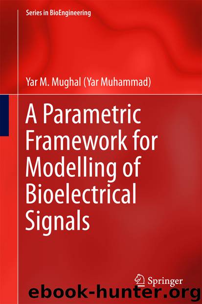 A Parametric Framework for Modelling of Bioelectrical Signals by Yar M. Mughal (Yar Muhammad)