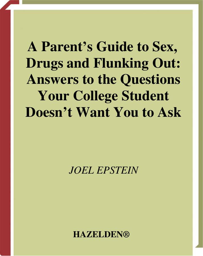 A Parent's Guide to Sex, Drugs, and Flunking Out by Unknow