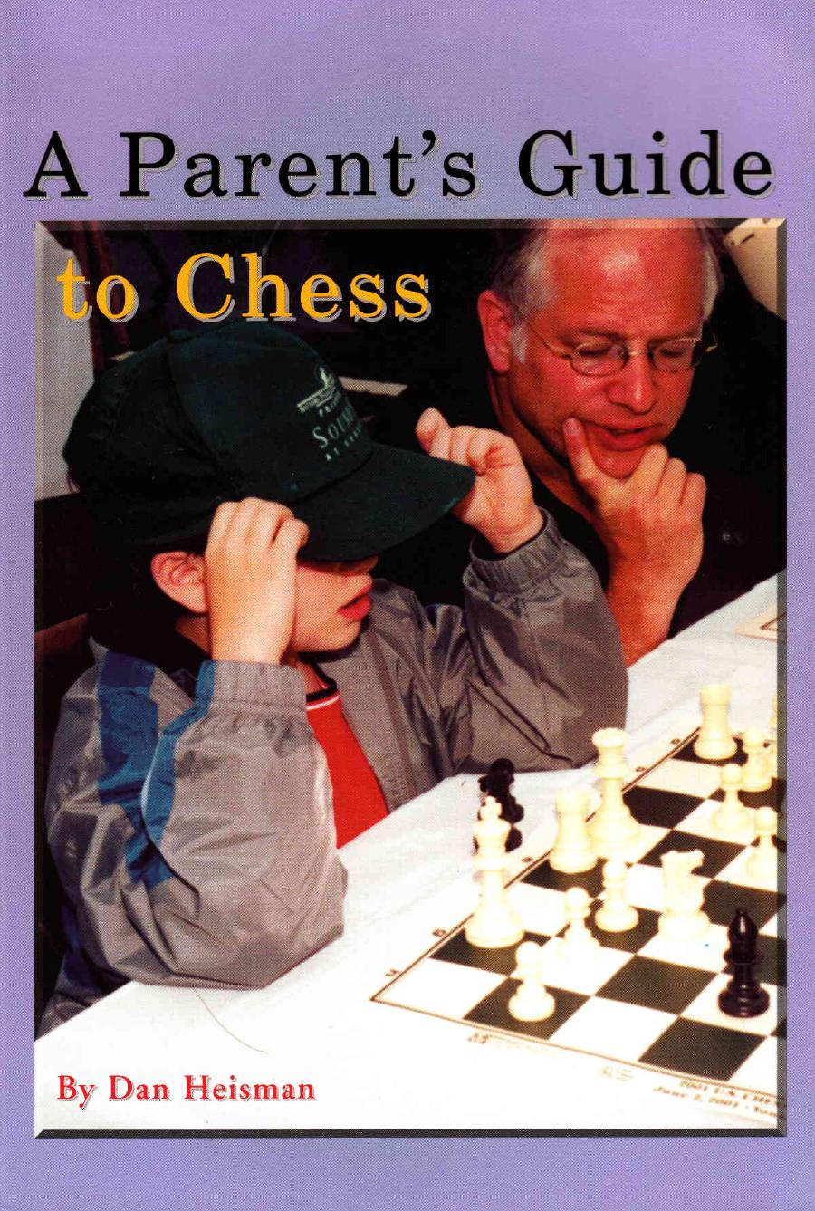 A Parentâs Guide to Chess by Dan Heisman
