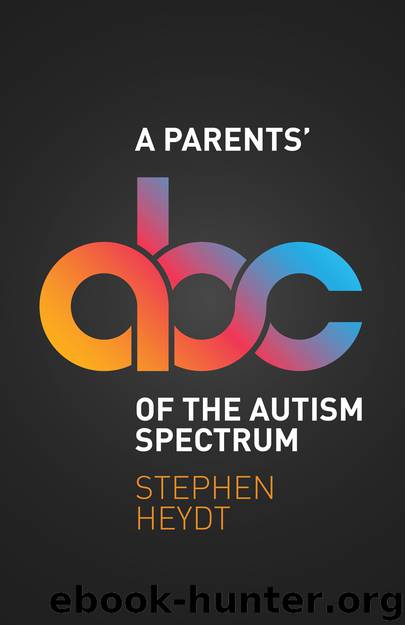 A Parents' ABC of the Autism Spectrum by Heydt Stephen;
