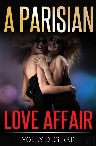 A Parisian Love Affair : a lesbian romance by Holly D. Clark