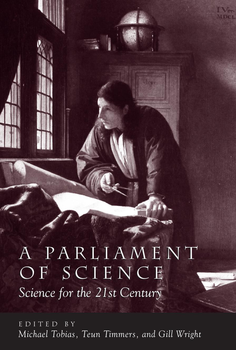 A Parliament of Science, A: Science for the 21st Century by Michael Tobias; Teun Timmers; Gill Wright (eds.)