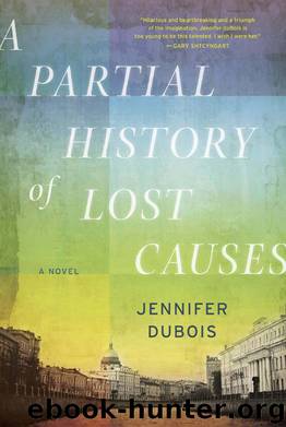 A Partial History of Lost Causes by Jennifer DuBois