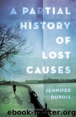 A Partial History of Lost Causes by Jennifer Dubois