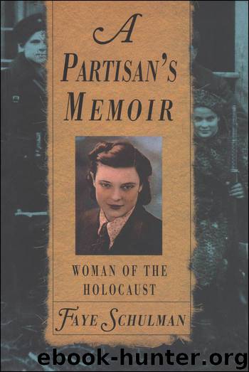 A Partisan's Memoir: Woman of the Holocaust by Schulman Faye