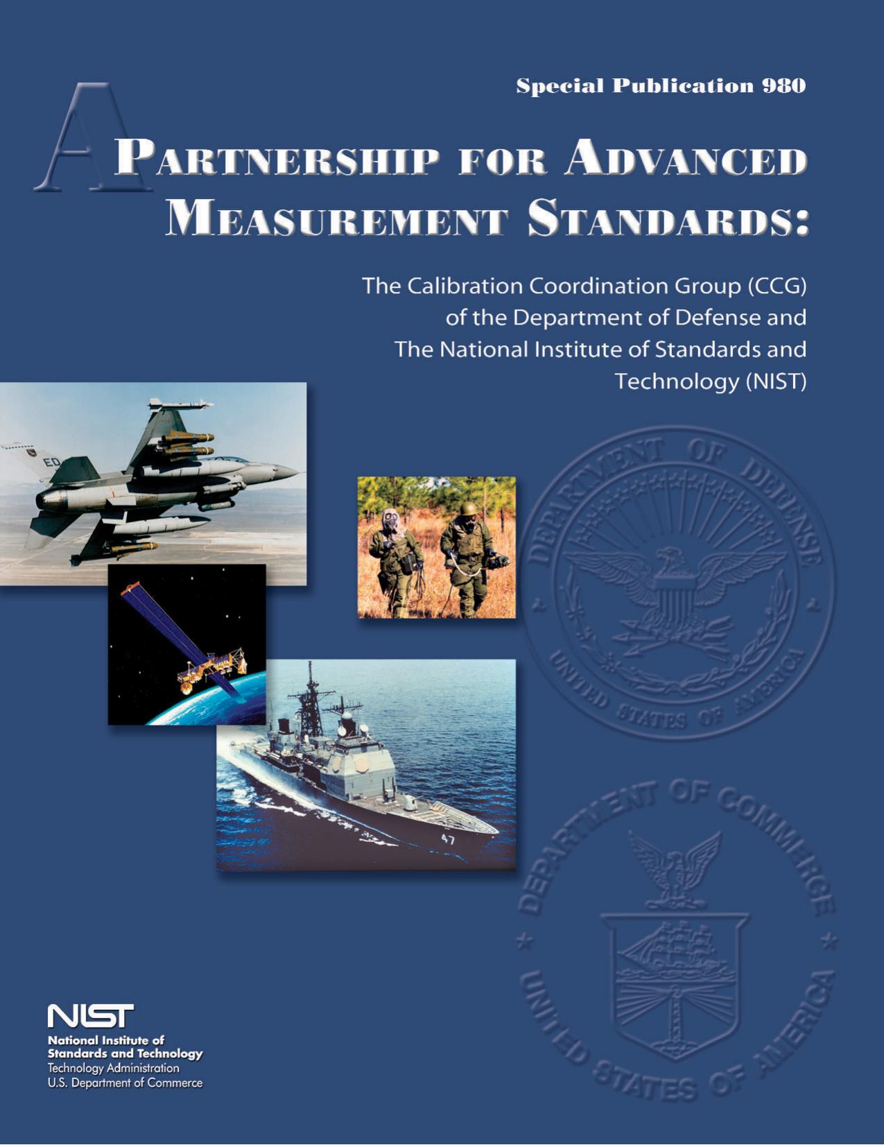 A Partnership for Advanced Measurement Standards: The Calibration Coordination Group (CCG) of the Department of Defense and The National Institute of Standards and Technology (NIST) by Gerome Reeve Raju Datla