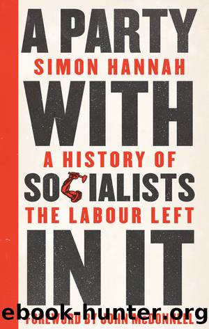A Party With Socialists in It: A History of the Labour Left by Simon Hannah